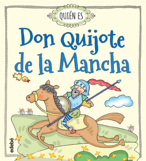 QUIÉN ES DON QUIJOTE DE LA MANCHA | Grupo Edebé