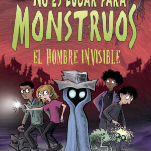 NO ES LUGAR PARA MONSTRUOS: EL HOMBRE INVISIBLE