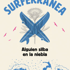 SURFERRÁNEA 2. ALGUIEN SILBA EN LA NIEBLA