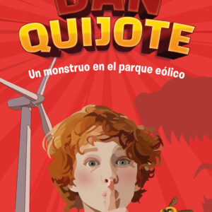DAN QUIJOTE: UN MONSTRUO EN EL PARQUE EÓLICO