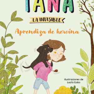 TANA LA INVISIBLE: Aprendiza de heroína