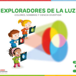 EXPLORADORES DE LA LUZ (¡Colores, sombras y ciencia divertida!)