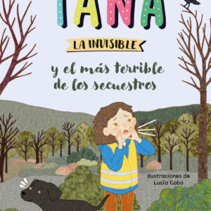 TANA LA INVISIBLE y el más terrible de los secuestros