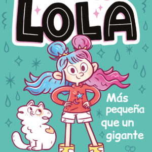 UN POCO LOLA. MÁS PEQUEÑA QUE UN GIGANTE