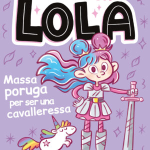 UNA MICA LOLA. MASSA PORUGA PER SER UNA CAVALLERESSA