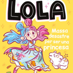 UNA MICA LOLA. MASSA DESASTRE PER SER UNA PRINCESA