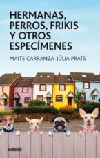 Portada del libro HERMANAS, PERROS, FRIKIS Y OTROS ESPECÍMENES