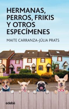 Portada del libro HERMANAS, PERROS, FRIKIS Y OTROS ESPECÍMENES