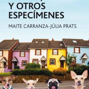 HERMANAS, PERROS, FRIKIS Y OTROS ESPECÍMENES